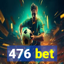 476 bet